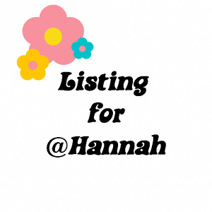 Custom listing for Hannah